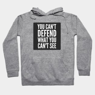 Cybersecurity You can't Defend What You Can't See Black Background Hoodie